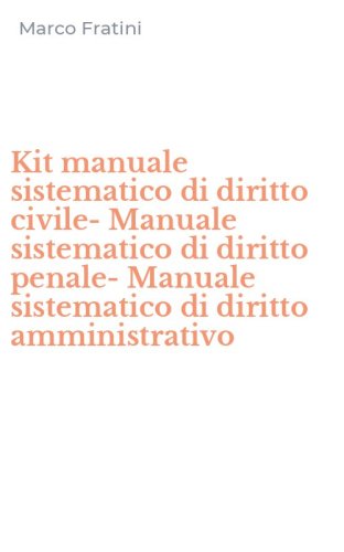 Kit manuale sistematico di diritto civile-Manuale sistematico di diritto penale-Manuale sistematico di diritto amministrativo