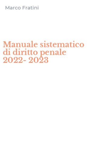 Manuale sistematico di diritto penale 2022-2023
