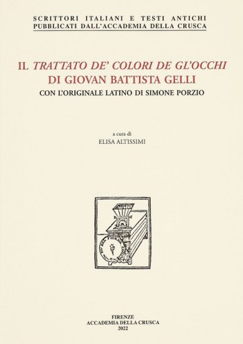 Il trattato de' colori de gl'occhi di Giovan Battista Gelli. Con l'originale latino di Simone Porzio
