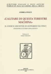 &laquo;L'alitare di questa terestre machina&raquo;. Il Codice Leicester di Leonardo da Vinci. Edizione e studio linguistico