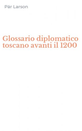 Glossario diplomatico toscano avanti il 1200