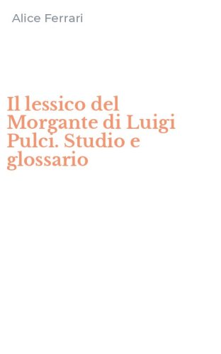 Il lessico del Morgante di Luigi Pulci. Studio e glossario