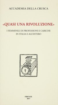 &laquo;Quasi una rivoluzione&raquo;. I femminili di professioni e cariche in Italia e all'estero