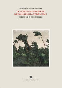 Le &laquo;Lezioni accademiche&raquo; di Evangelista Torricelli. Edizione e commento
