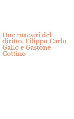 Due maestri del diritto. Filippo Carlo Gallo e Gastone Cottino