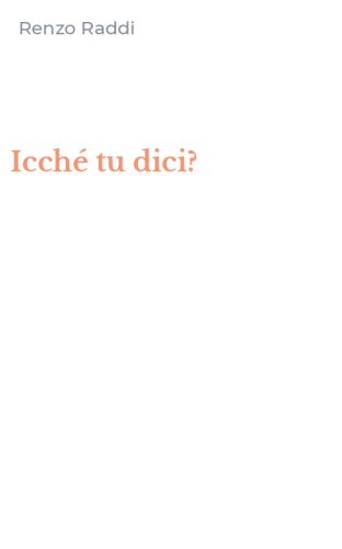 Icch&eacute; tu dici?