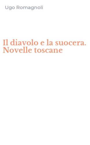 Il diavolo e la suocera. Novelle toscane