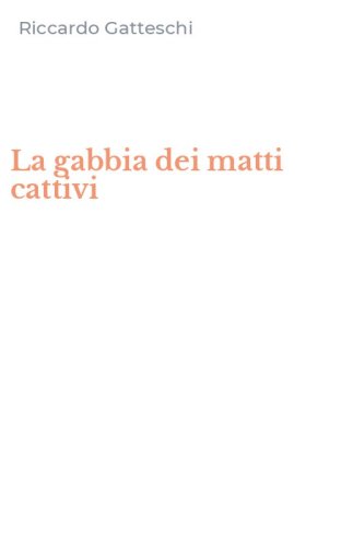 La gabbia dei matti cattivi