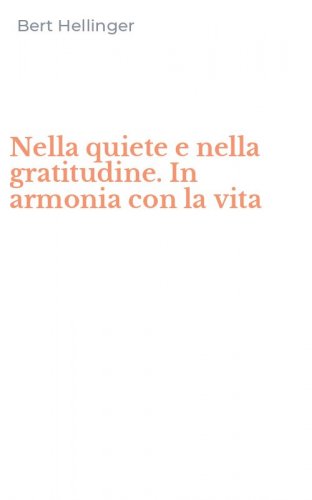 Nella quiete e nella gratitudine. In armonia con la vita