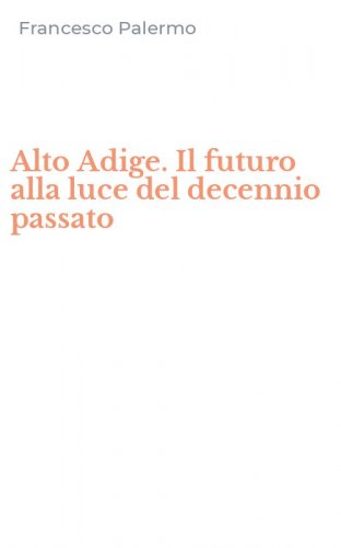 Alto Adige. Il futuro alla luce del decennio passato