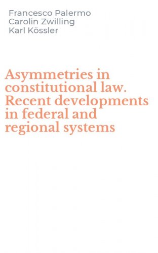 Asymmetries in constitutional law. Recent developments in federal and regional systems
