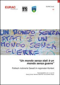 &laquo;Un mondo senza stati &egrave; un mondo senza guerre&raquo;. Politisch motivierte Gewalt im regionalem Kontext