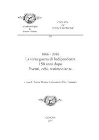 1866-2016. La terza guerra di Indipendenza 150 anni dopo. Eventi, echi, testimonianze