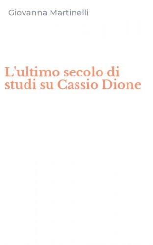 L'ultimo secolo di studi su Cassio Dione
