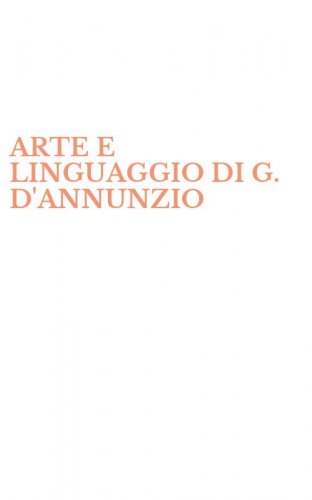 ARTE E LINGUAGGIO DI G. D'ANNUNZIO