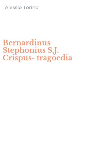 Bernardinus Stephonius S.J. Crispus-tragoedia