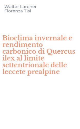 Bioclima invernale e rendimento carbonico di Quercus ilex al limite settentrionale delle leccete prealpine