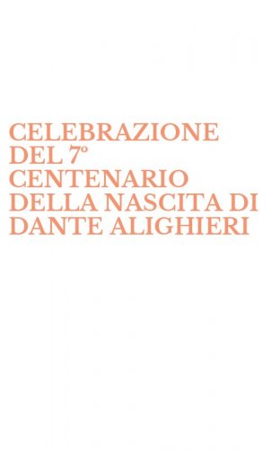 CELEBRAZIONE DEL 7&ordm; CENTENARIO DELLA NASCITA DI DANTE ALIGHIERI