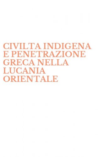 CIVILTA INDIGENA E PENETRAZIONE GRECA NELLA LUCANIA ORIENTALE