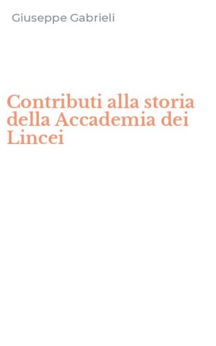 Contributi alla storia della Accademia dei Lincei