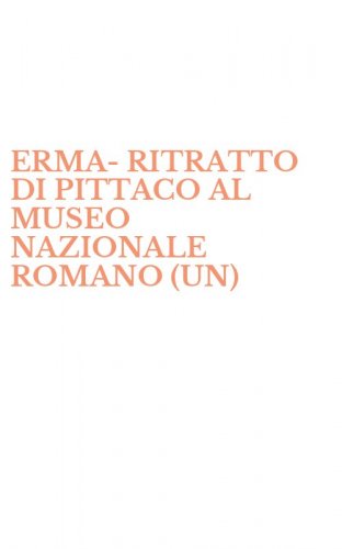 ERMA-RITRATTO DI PITTACO AL MUSEO NAZIONALE ROMANO (UN)