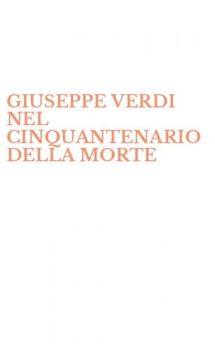 GIUSEPPE VERDI NEL CINQUANTENARIO DELLA MORTE