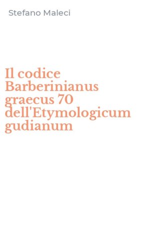 Il codice Barberinianus graecus 70 dell'Etymologicum gudianum
