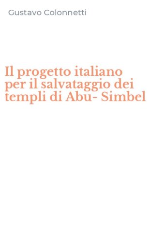 Il progetto italiano per il salvataggio dei templi di Abu-Simbel