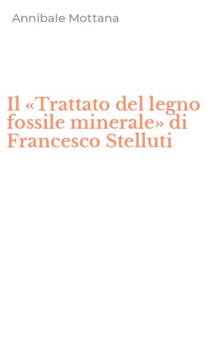 Il &laquo;Trattato del legno fossile minerale&raquo; di Francesco Stelluti