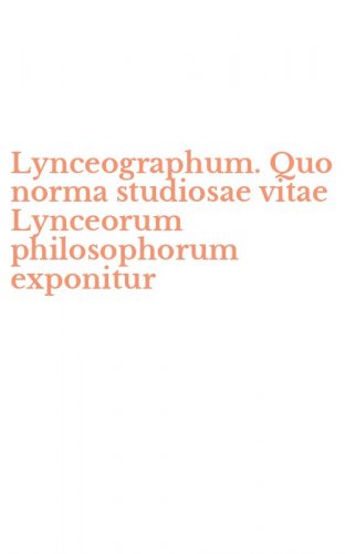 Lynceographum. Quo norma studiosae vitae Lynceorum philosophorum exponitur