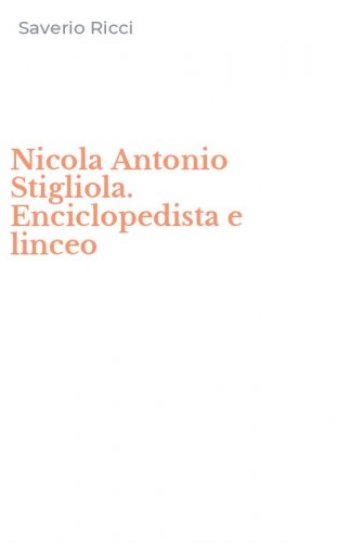 Nicola Antonio Stigliola. Enciclopedista e linceo