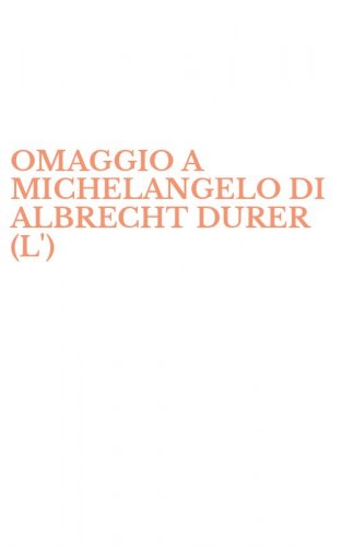 OMAGGIO A MICHELANGELO DI ALBRECHT DURER (L')