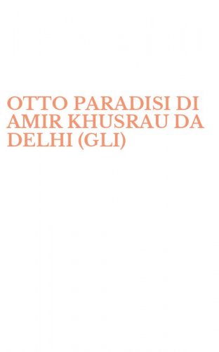 OTTO PARADISI DI AMIR KHUSRAU DA DELHI (GLI)