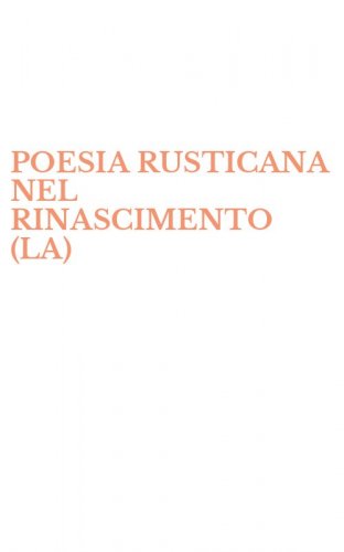 POESIA RUSTICANA NEL RINASCIMENTO (LA)