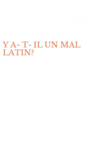 Y A-T-IL UN MAL LATIN?