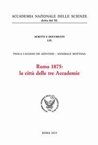 Roma 1875: la citt&agrave; delle tre Accademie