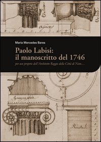 Paolo Labisi: il manoscritto del 1746. Per uso proprio dell'architetto reggio della citt&agrave; di Noto...