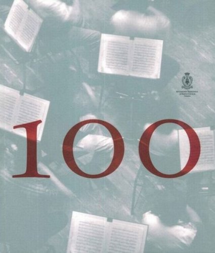 100-101. I primi cento anni dell'orchestra dell'Accademia Nazionale di Santa Cecilia - CECILIA. CON DVD