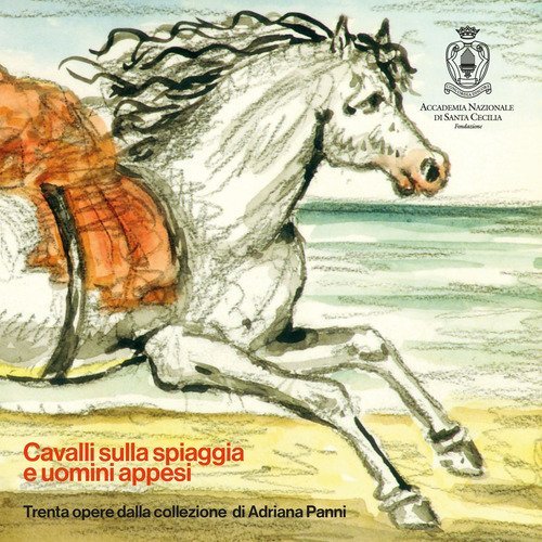 Cavalli sulla spiaggia e uomini appesi. Trenta opere della collezione di Adriana Panni