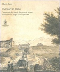 I Mozart in Italia. Cronistoria dei viaggi, documenti, lettere, dizionari dei luoghi e delle persone - LUOGHI E DELLE PERSONE (I)