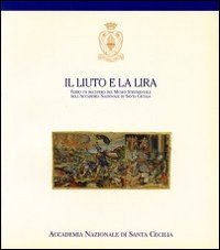Il liuto e la lira. Verso un recupero del Museo Strumentale dell'Accademia Nazionale di Santa Cecilia - DI SANTA CECILIA (IL)