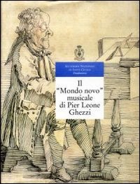 Il &laquo;Mondo novo&raquo; musicale di Pier Leone Ghezzi