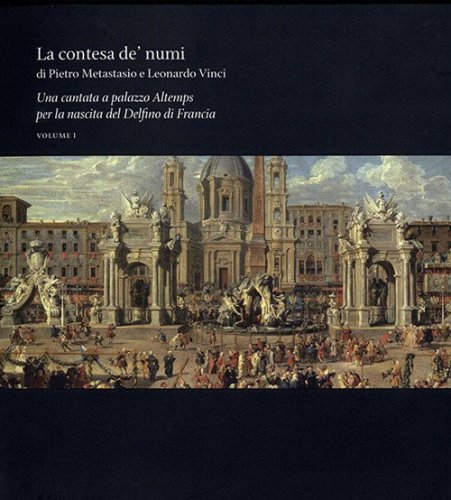La contesa de' Numi di Pietro Metastasio e Leonardo Vinci. Una cantata a palazzo Altemps per la nascita del Delfino di Francia - FRANCIA (LA)