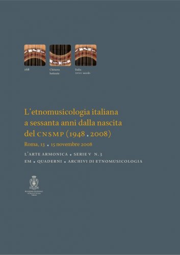L'etnomusicologia italiana a sessanta anni dalla nascita del CNSMP (1948-2008). Atti del Convegno (Roma, 13-15 novembre 2008) - ATTI DEL CONVEGNO (ROMA, 13-15 NOVEMBRE 2008) (L')