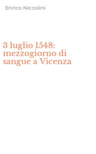 3 luglio 1548: mezzogiorno di sangue a Vicenza