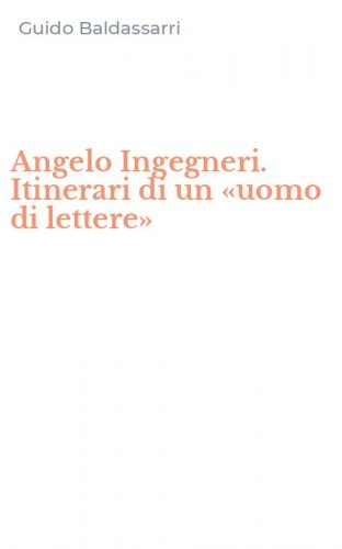 Angelo Ingegneri. Itinerari di un &laquo;uomo di lettere&raquo;
