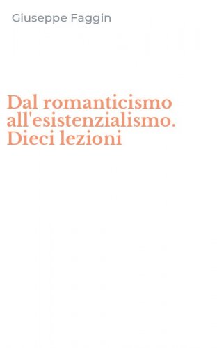Dal romanticismo all'esistenzialismo. Dieci lezioni