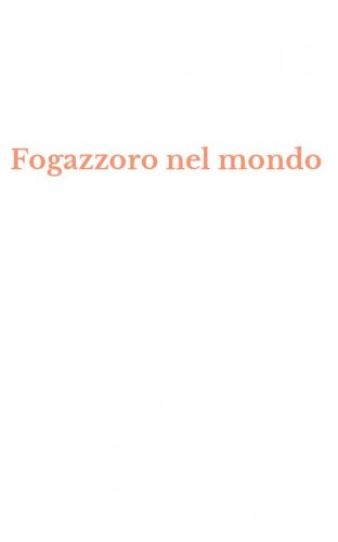 Fogazzoro nel mondo