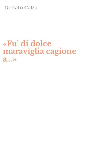 &laquo;Fu' di dolce maraviglia cagione a...&raquo;