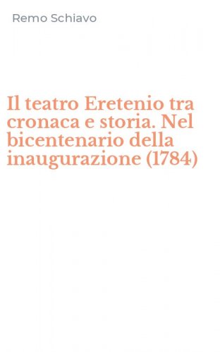 Il teatro Eretenio tra cronaca e storia. Nel bicentenario della inaugurazione (1784)
